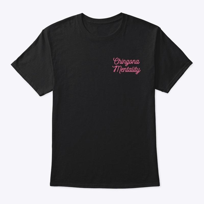 Chingona Mentality T-Shirt