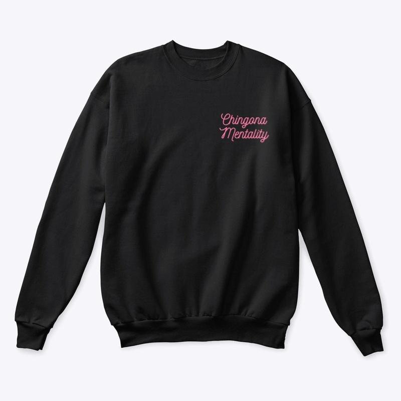 Chingona Mentality Sweatshirt